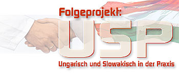 Nachfolgeprojekt USP - Ungarisch und Slowakisch in der Praxis
